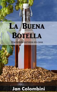 Paperback La Buena Botella: Haciendo cerveza en casa [Spanish] Book