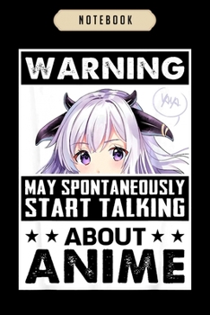 Notebook: Warning may spontaneously start talking about anime manga  Notebook|6x9(100 pages)Blank Lined Journal For kids, ramen, anime, manga lovers, ... girls, boys, men, birthday gifts|Anime gifts