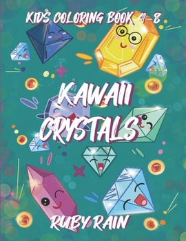 Paperback Kawaii Crystals Kids Coloring Book 4-8: Coloring Book For Children With Crystal Patterns, Jewelry, Diamonds, Minerals, and Gemstones Book