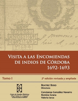 Paperback Visita a las encomiendas de indios de Córdoba 1692-1693: Transcripción y estudios sobre la visita de Antonio Martines Luxan de Vargas - Tomo I [Spanish] Book