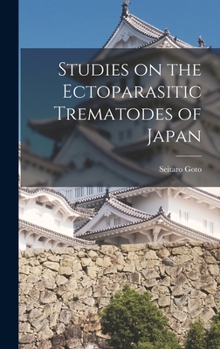 Hardcover Studies on the Ectoparasitic Trematodes of Japan Book