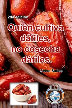 Paperback Quien cultiva dátiles, no cosecha dátiles. - Celso Salles - 2da edición: Colección Africa [Spanish] Book