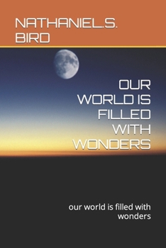 Paperback Our World Is Filled with Wonders: our world is filled with wonders Book
