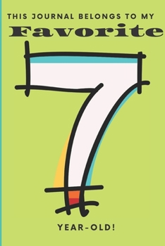Paperback This Journal Belongs To My Favorite 7 Year-Old!: A lined notebook journal diary for your favorite 7 year-old's thoughts and ideas! Book