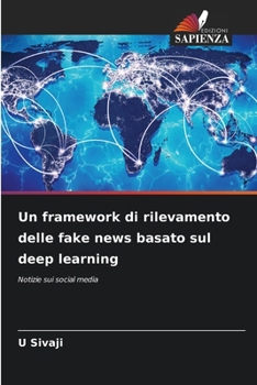 Un framework di rilevamento delle fake news basato sul deep learning (Italian Edition)