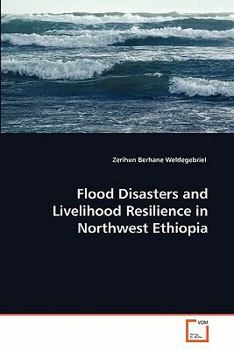 Paperback Flood Disasters and Livelihood Resilience in Northwest Ethiopia Book