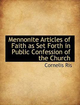 Paperback Mennonite Articles of Faith as Set Forth in Public Confession of the Church Book