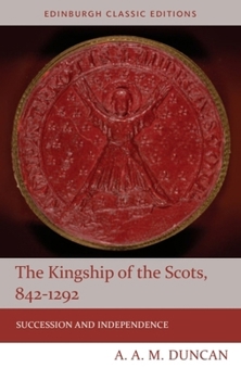 Paperback The Kingship of the Scots, 842-1292: Succession and Independence Book