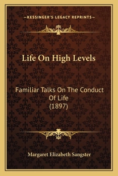 Paperback Life On High Levels: Familiar Talks On The Conduct Of Life (1897) Book