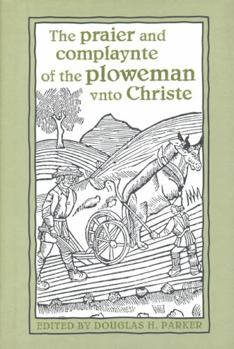 Hardcover The praier and complaynte of the ploweman vnto Christe (Heritage) Book