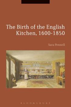 Paperback The Birth of the English Kitchen, 1600-1850 Book