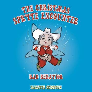 Paperback The Christmas Spryte Encounter: Bad Behavior Book