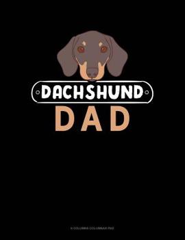 Paperback Dachshund Dad: 6 Columns Columnar Pad Book