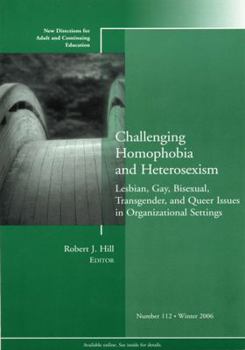 Paperback Challenging Homophobia and Heterosexism: Lesbian, Gay, Bisexual, Transgender and Queer Issues: New Directions for Adult and Continuing Education, Numb Book