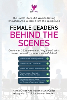 Paperback Female Leaders Behind the Scenes: The Untold Stories Of Women Driving Innovation And Success From The Background Book