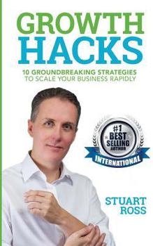 Paperback Growth Hacks: 10 Groundbreaking Strategies to Scale Your Business Rapidly Book