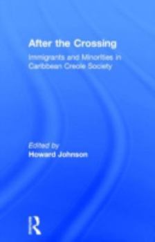 Hardcover After the Crossing: Immigrants and Minorities in Caribbean Creole Society Book