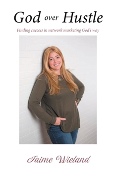Paperback God over Hustle: Finding success in network marketing God's way Book