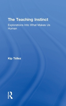 Hardcover The Teaching Instinct: Explorations Into What Makes Us Human Book