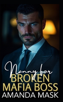 Paperback Nanny for Broken Mafia Boss: A Bad Boy Single Dad Romance Book
