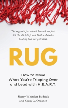 Hardcover Rug: How to Move What You're Tripping Over and Lead with H.E.A.R.T. Book