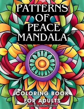 Patterns of Peace Mandala Coloring Book for Adults