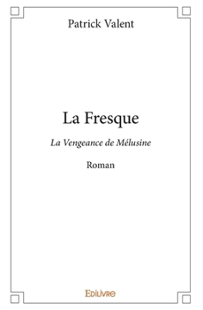 Paperback La Fresque: La Vengeance de Mélusine [French] Book