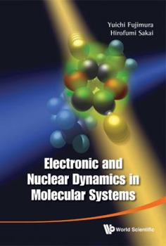 Hardcover Electronic and Nuclear Dynamics in Molecular Systems Book