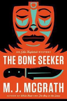 The Bone Seeker: An Edie Kiglatuk Mystery 3 - Book #3 of the Edie Kiglatuk