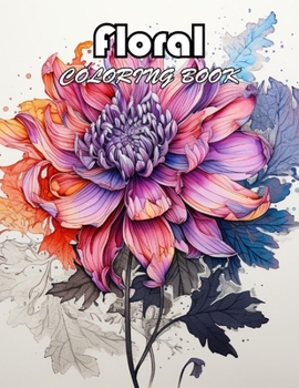 Floral Adult Coloring Book: 100+ Fun And Easy Coloring Pages