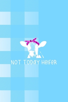 Not Today Heifer: Notebook Journal Composition Blank Lined Diary Notepad 120 Pages Paperback Blue Grid Cow