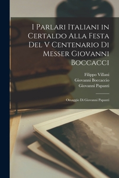 Paperback I Parlari Italiani in Certaldo Alla Festa Del V Centenario Di Messer Giovanni Boccacci: Omaggio Di Giovanni Papanti [Italian] Book