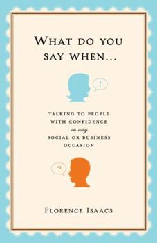 Hardcover What Do You Say When . . .: Talking to People with Confidence on Any Social or Business Occasion Book
