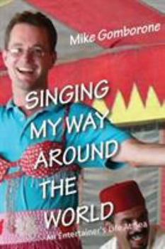 Paperback Singing My Way Around the World: An Entertainer's Life At Sea Book