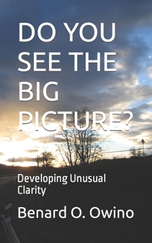 Paperback Do You See the Big Picture?: Developing Unusual Clarity Book