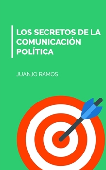Paperback Los secretos de la comunicación política [Spanish] Book