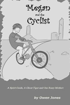 Paperback Megan and The Cyclist: Spirit Guide, A Ghost Tiger and One Scary Mother! Book