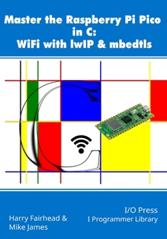 Paperback Master the Raspberry Pi Pico in C: WiFi with lwIP & mbedtls Book