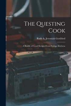 Paperback The Questing Cook; a Bundle of Good Recipes From Foreign Kitchens Book
