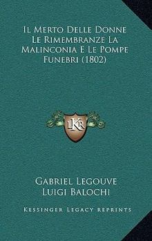Il Merto Delle Donne Le Rimembranze La Malinconia E Le Pompe Funebri (1802)