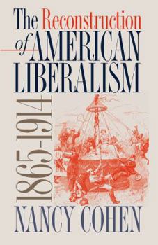 Paperback The Reconstruction of American Liberalism, 1865-1914 Book