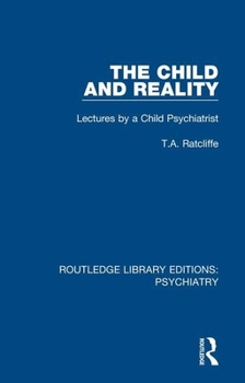 Paperback The Child and Reality: Lectures by a Child Psychiatrist Book
