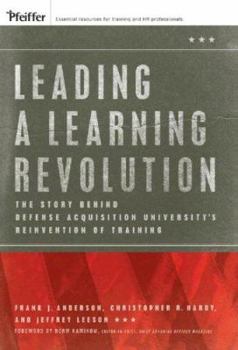 Hardcover Leading a Learning Revolution: The Story Behind Defense Acquisition University's Reinvention of Training Book