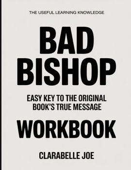 Paperback The Useful Learning Knowledge Bad Bishop: Easy Key to the Original Book's True Message Book
