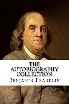 Paperback The Autobiography Collection: Benjamin Franklin (The Politician), Charles Darwin (The Scientist), John D. Rockefeller (The Businessman), and Igor St Book