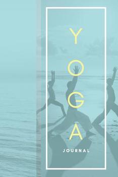 Yoga Journal: A prompted 90-day yoga notebook to log your intentions, mantras, workouts and how your body feels daily. Great yoga instructor gift. Track yoga nidra, ashtanga vinyasa practices.