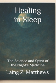 Healing in Sleep: The Science and Spirit of the Night’s Medicine