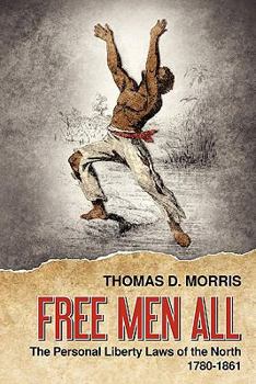 Paperback Free Men All: The Personal Liberty Laws of the North 1780-1861 Book