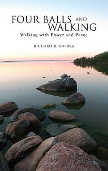 Paperback Four Balls and Walking: Walking with Power and Peace Book