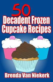 Paperback 50 Decadent Frozen Cupcake Recipes Book